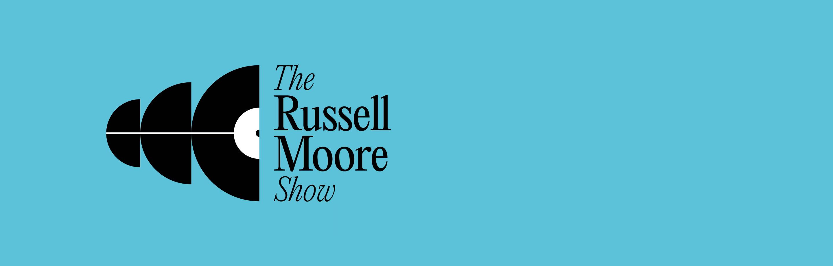THE RUSSELL MOORE SHOW